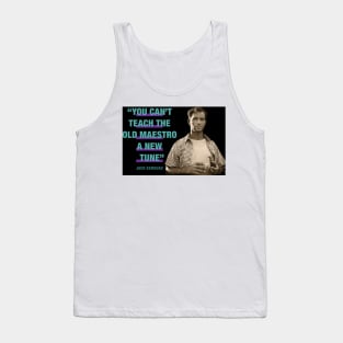 Jack Kerouac Quote - "You Can't Teach The Old Maestro A New Tune" Tank Top